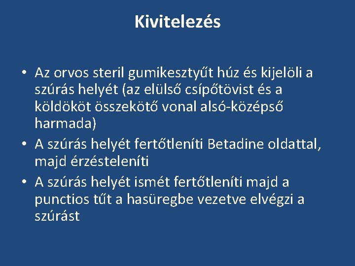 Kivitelezés • Az orvos steril gumikesztyűt húz és kijelöli a szúrás helyét (az elülső Kivitelezés • Az orvos steril gumikesztyűt húz és kijelöli a szúrás helyét (az elülső