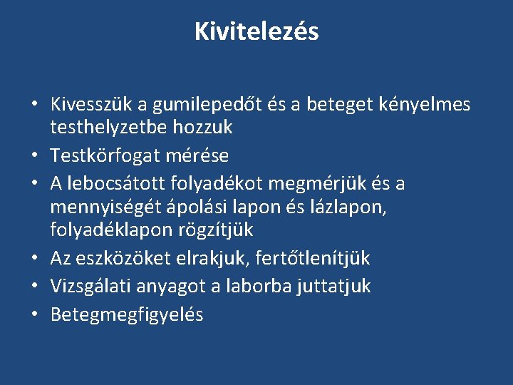 Kivitelezés • Kivesszük a gumilepedőt és a beteget kényelmes testhelyzetbe hozzuk • Testkörfogat mérése Kivitelezés • Kivesszük a gumilepedőt és a beteget kényelmes testhelyzetbe hozzuk • Testkörfogat mérése