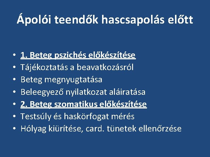 Ápolói teendők hascsapolás előtt • • 1. Beteg pszichés előkészítése Tájékoztatás a beavatkozásról Beteg Ápolói teendők hascsapolás előtt • • 1. Beteg pszichés előkészítése Tájékoztatás a beavatkozásról Beteg