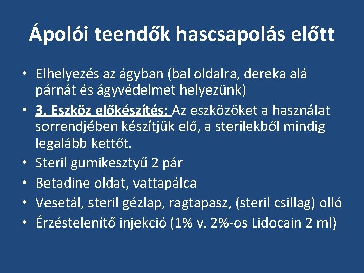 Ápolói teendők hascsapolás előtt • Elhelyezés az ágyban (bal oldalra, dereka alá párnát és Ápolói teendők hascsapolás előtt • Elhelyezés az ágyban (bal oldalra, dereka alá párnát és