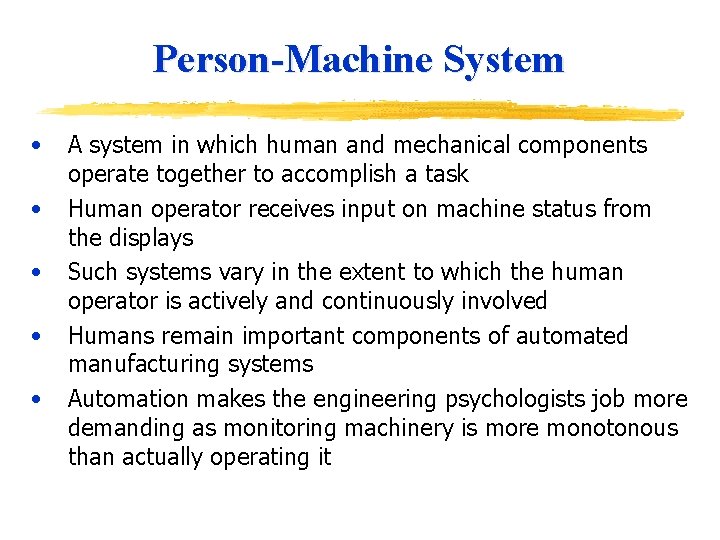 Person-Machine System • • • A system in which human and mechanical components operate