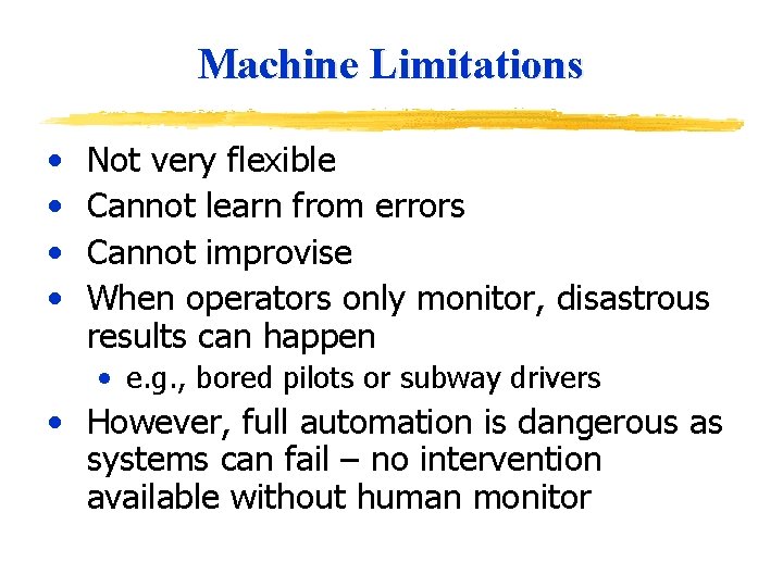 Machine Limitations • • Not very flexible Cannot learn from errors Cannot improvise When