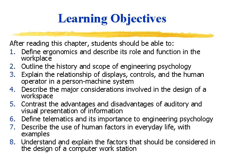 Learning Objectives After reading this chapter, students should be able to: 1. Define ergonomics