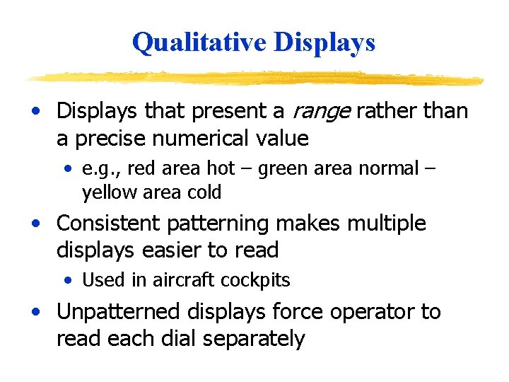 Qualitative Displays • Displays that present a range rather than a precise numerical value