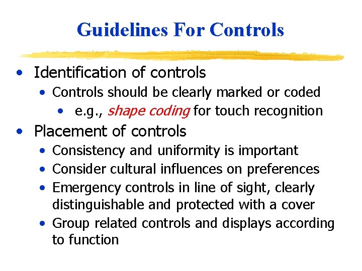 Guidelines For Controls • Identification of controls • Controls should be clearly marked or