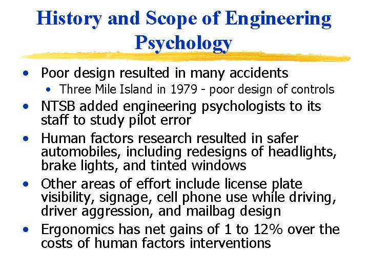 History and Scope of Engineering Psychology • Poor design resulted in many accidents •