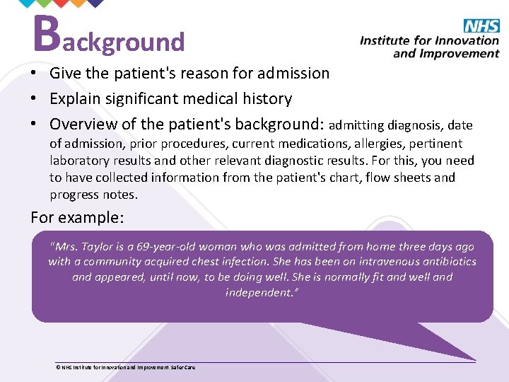 Background • Give the patient's reason for admission • Explain significant medical history •