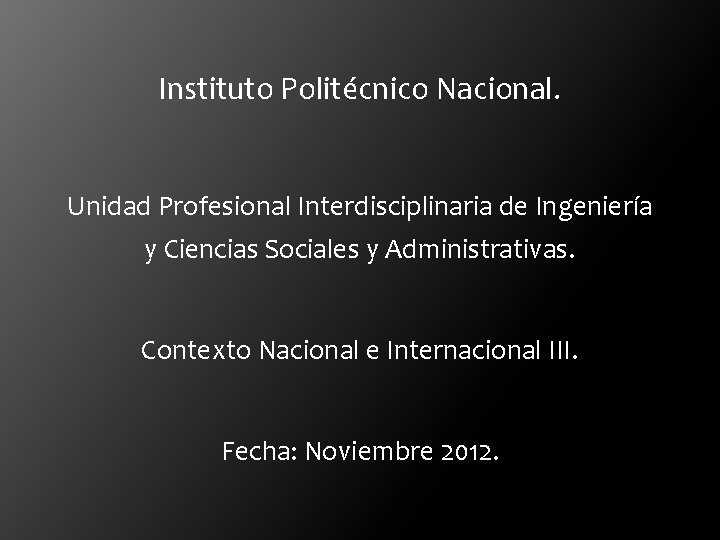 Instituto Politécnico Nacional. Unidad Profesional Interdisciplinaria de Ingeniería y Ciencias Sociales y Administrativas. Contexto