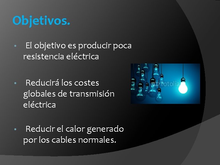 Objetivos. • El objetivo es producir poca resistencia eléctrica • Reducirá los costes globales