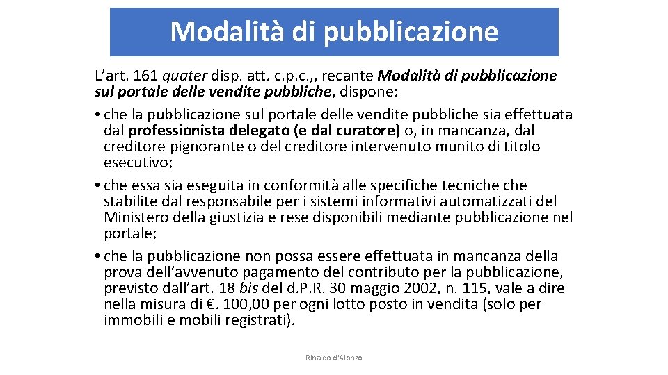 Modalità di pubblicazione L’art. 161 quater disp. att. c. p. c. , , recante