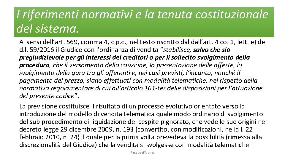 I riferimenti normativi e la tenuta costituzionale del sistema. Ai sensi dell’art. 569, comma