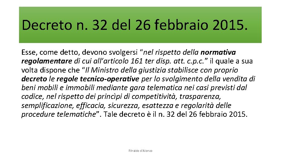 Decreto n. 32 del 26 febbraio 2015. Esse, come detto, devono svolgersi “nel rispetto