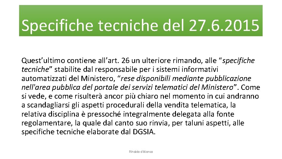 Specifiche tecniche del 27. 6. 2015 Quest’ultimo contiene all’art. 26 un ulteriore rimando, alle