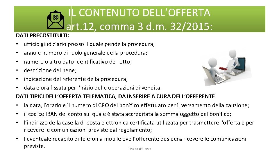 IL CONTENUTO DELL’OFFERTA art. 12, comma 3 d. m. 32/2015: DATI PRECOSTITUITI: • ufficio