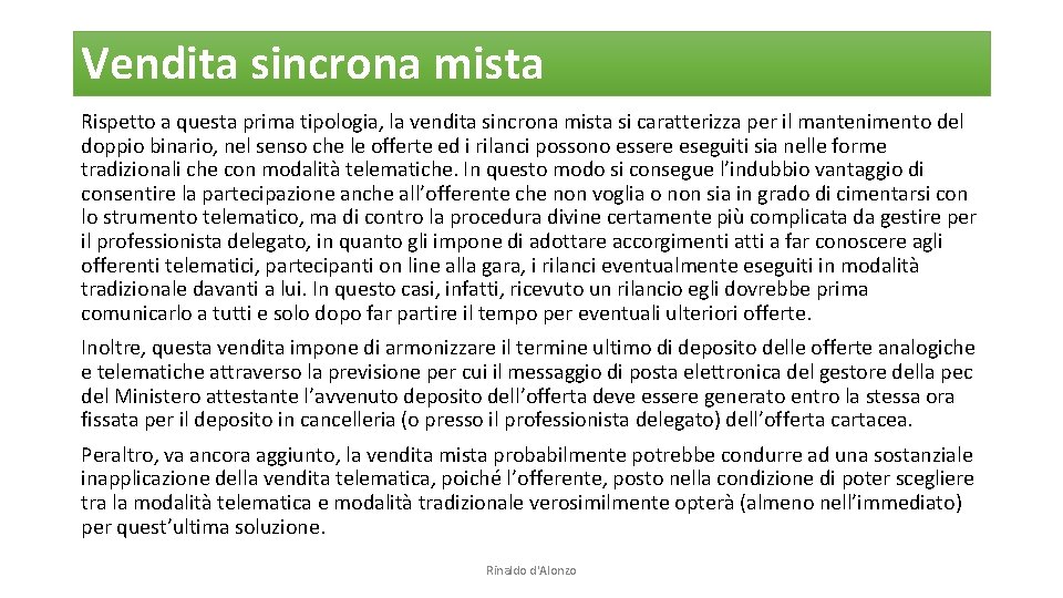 Vendita sincrona mista Rispetto a questa prima tipologia, la vendita sincrona mista si caratterizza