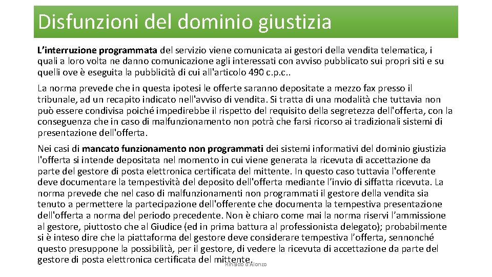 Disfunzioni del dominio giustizia L’interruzione programmata del servizio viene comunicata ai gestori della vendita