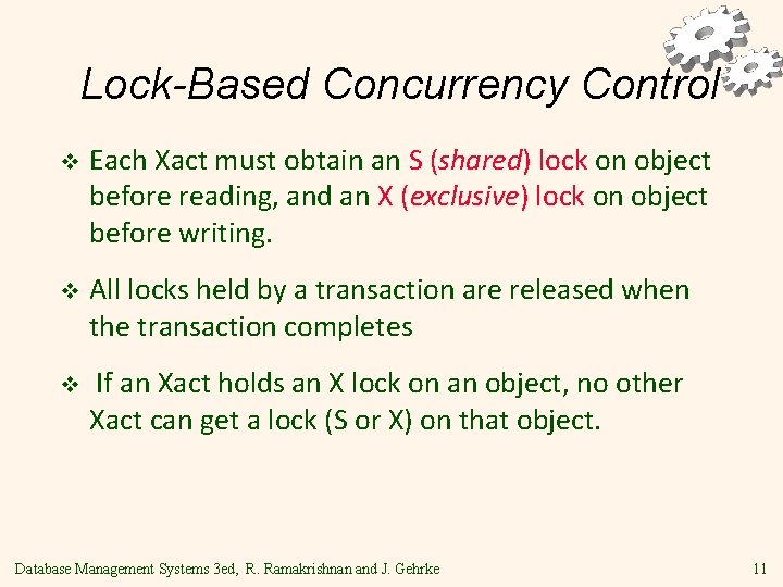 Lock-Based Concurrency Control v Each Xact must obtain an S (shared) lock on object