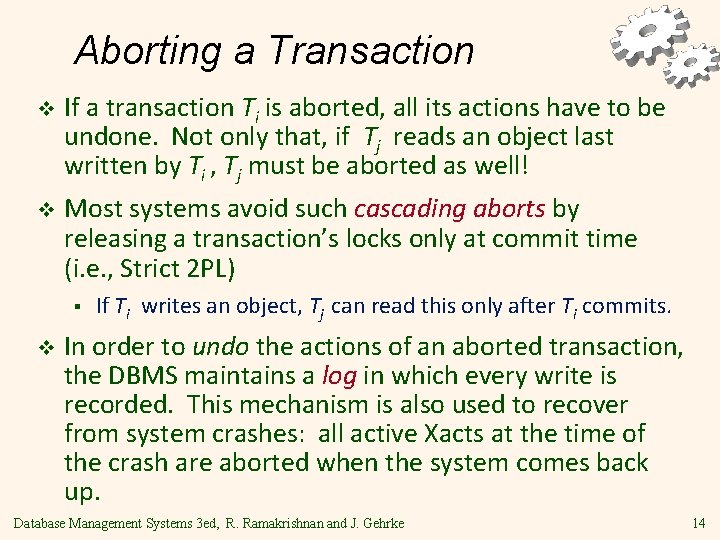 Aborting a Transaction v If a transaction Ti is aborted, all its actions have