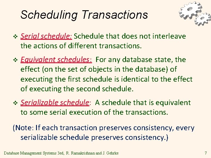 Scheduling Transactions v Serial schedule: Schedule that does not interleave the actions of different