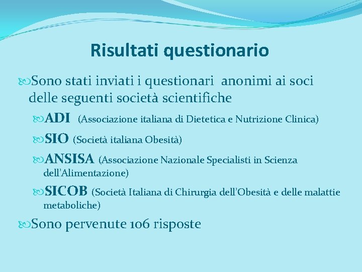 Risultati questionario Sono stati inviati i questionari anonimi ai soci delle seguenti società scientifiche