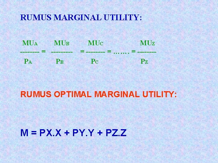 RUMUS MARGINAL UTILITY: MUA MUB ---- = ----PA PB MUC MUZ = ---- =