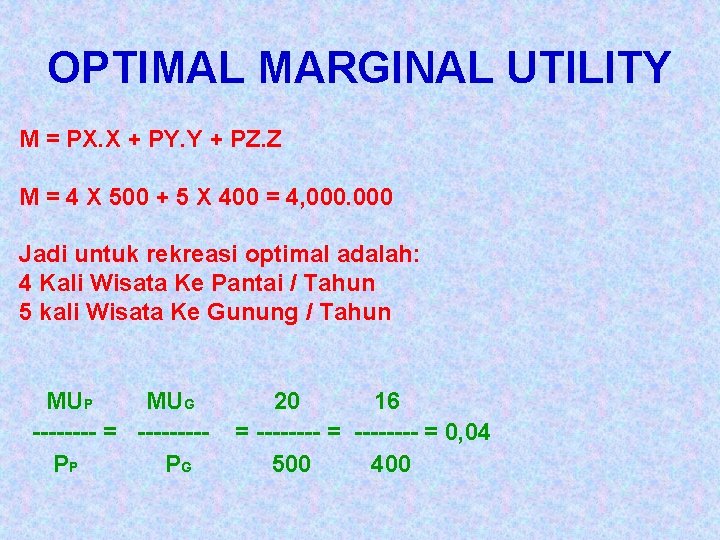 OPTIMAL MARGINAL UTILITY M = PX. X + PY. Y + PZ. Z M