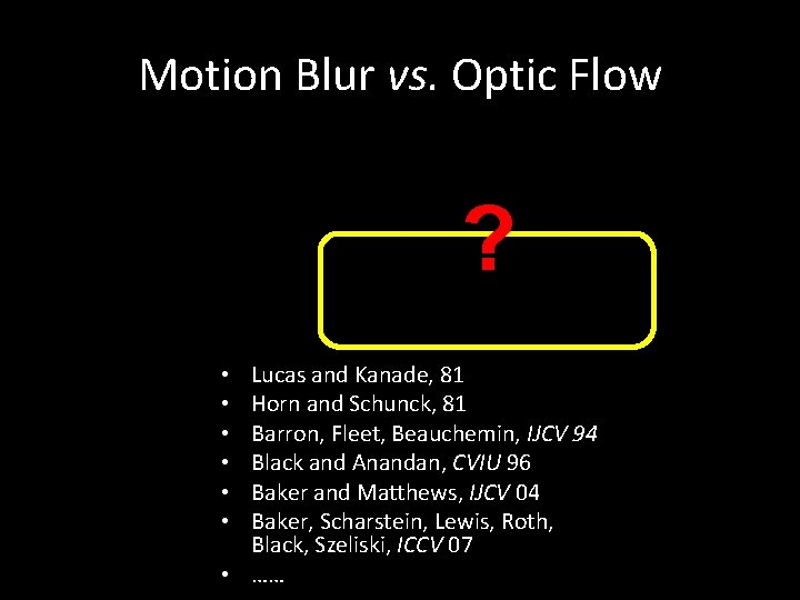 Motion Blur vs. Optic Flow ? Lucas and Kanade, 81 Horn and Schunck, 81