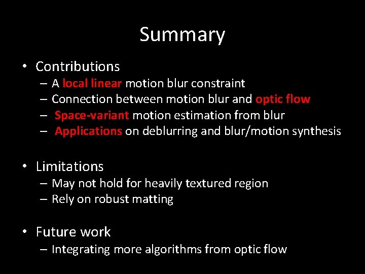 Summary • Contributions – A local linear motion blur constraint – Connection between motion