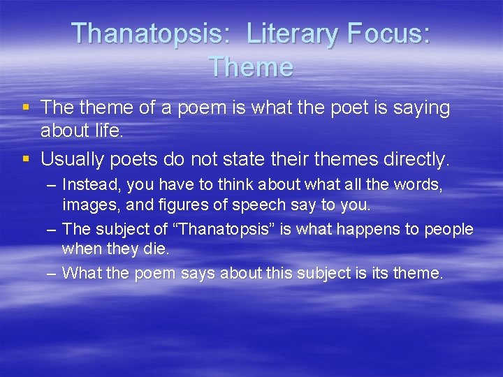 Thanatopsis: Literary Focus: Theme § The theme of a poem is what the poet