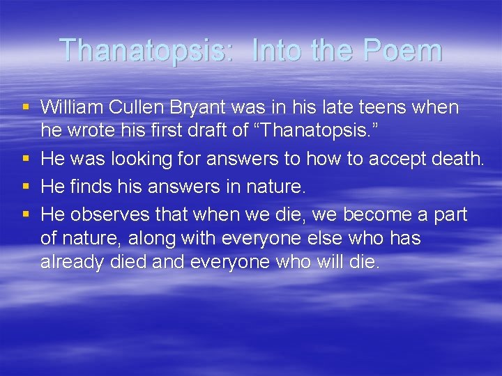 Thanatopsis: Into the Poem § William Cullen Bryant was in his late teens when