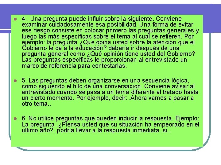 l 4. Una pregunta puede influir sobre la siguiente. Conviene examinar cuidadosamente esa posibilidad.