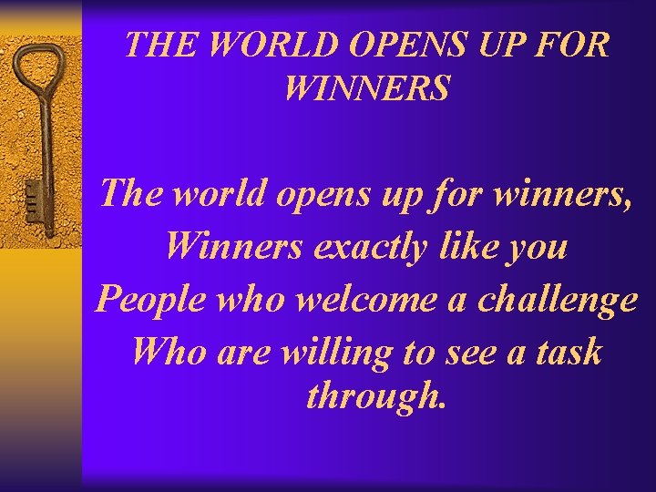 THE WORLD OPENS UP FOR WINNERS The world opens up for winners, Winners exactly