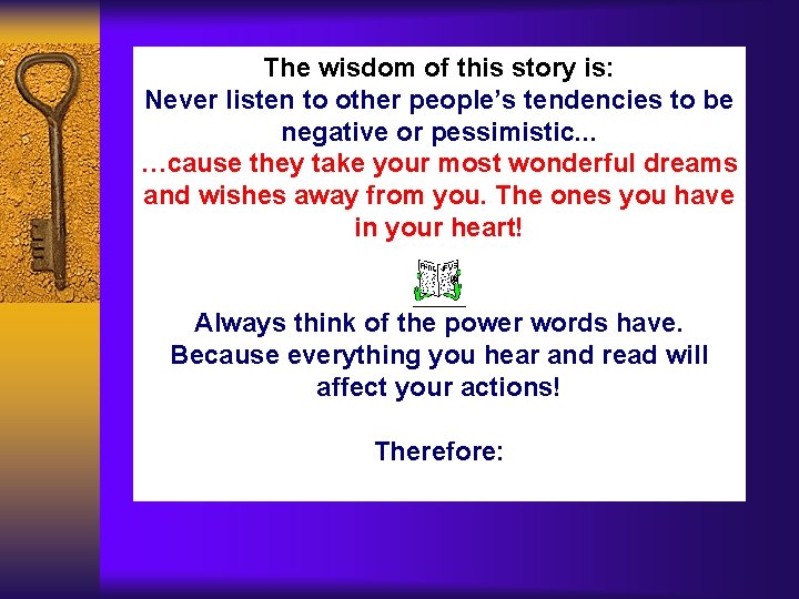 The wisdom of this story is: Never listen to other people’s tendencies to be