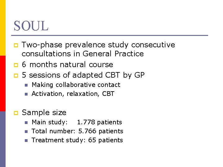 SOUL p p p Two-phase prevalence study consecutive consultations in General Practice 6 months