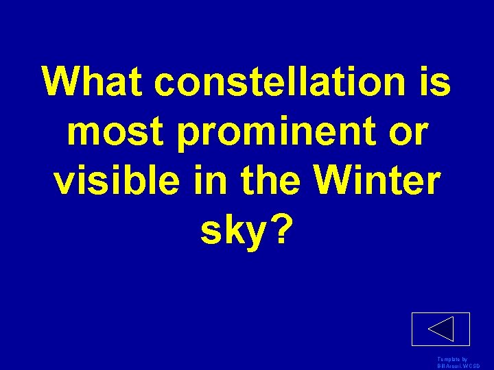 What constellation is most prominent or visible in the Winter sky? Template by Bill