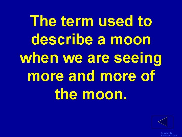 The term used to describe a moon when we are seeing more and more