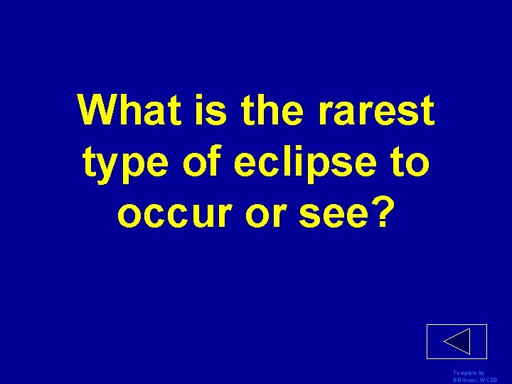 What is the rarest type of eclipse to occur or see? Template by Bill