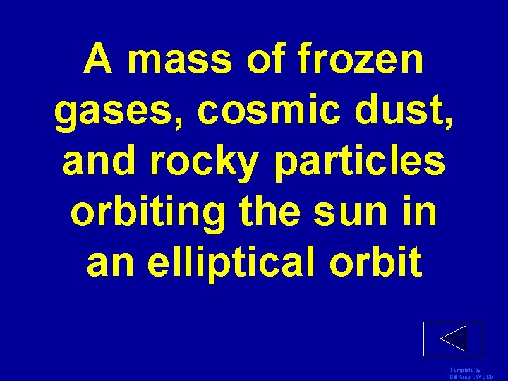 A mass of frozen gases, cosmic dust, and rocky particles orbiting the sun in