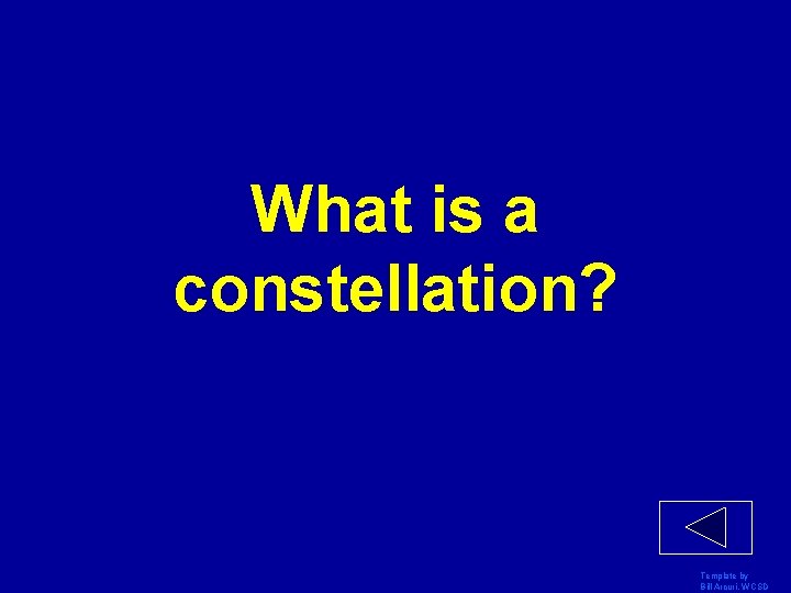 What is a constellation? Template by Bill Arcuri, WCSD 