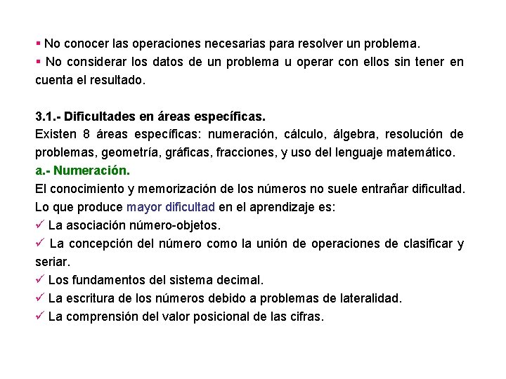 § No conocer las operaciones necesarias para resolver un problema. § No considerar los