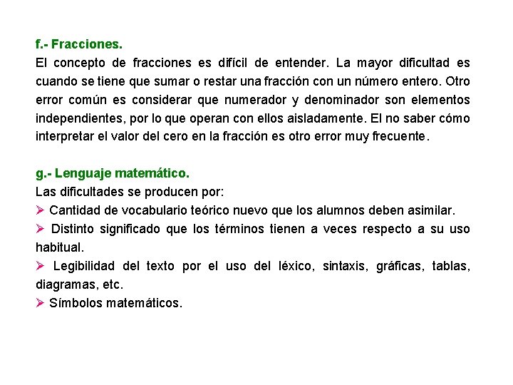 f. - Fracciones. El concepto de fracciones es difícil de entender. La mayor dificultad