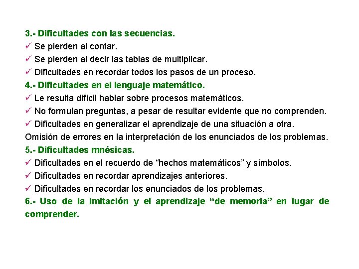 3. - Dificultades con las secuencias. ü Se pierden al contar. ü Se pierden