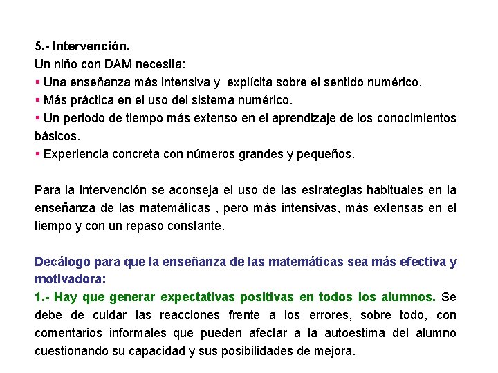 5. - Intervención. Un niño con DAM necesita: § Una enseñanza más intensiva y