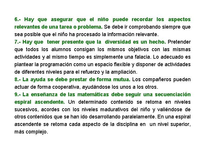 6. - Hay que asegurar que el niño puede recordar los aspectos relevantes de