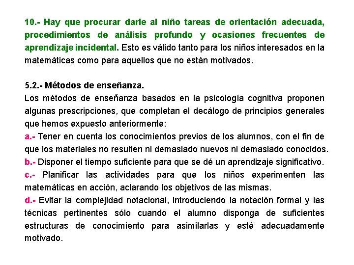 10. - Hay que procurar darle al niño tareas de orientación adecuada, procedimientos de