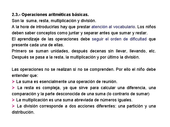 2. 3. - Operaciones aritméticas básicas. Son la suma, resta, multiplicación y división. A