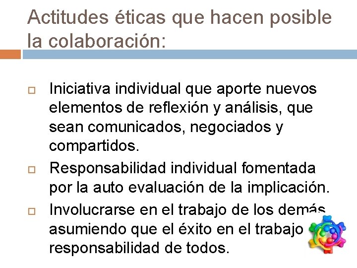 Actitudes éticas que hacen posible la colaboración: Iniciativa individual que aporte nuevos elementos de