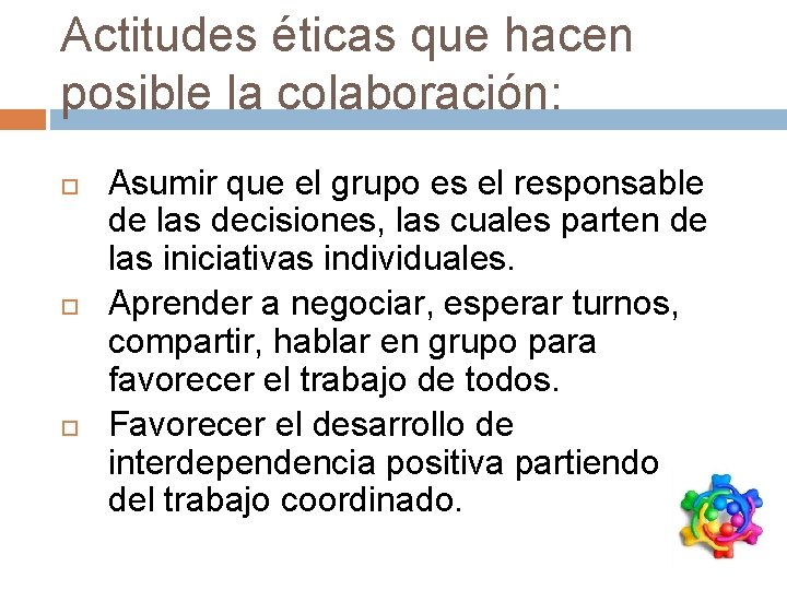 Actitudes éticas que hacen posible la colaboración: Asumir que el grupo es el responsable