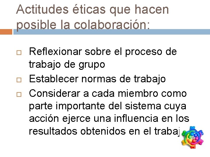 Actitudes éticas que hacen posible la colaboración: Reflexionar sobre el proceso de trabajo de