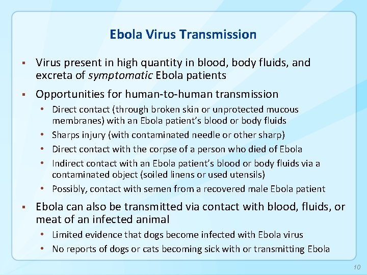 Ebola Virus Transmission § Virus present in high quantity in blood, body fluids, and